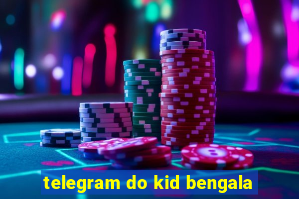 telegram do kid bengala